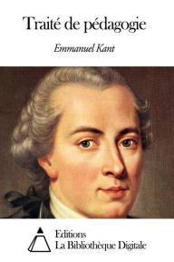 Trait&eacute; de p&eacute;dagogie Emmanuel Kant Author
