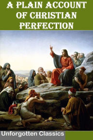 A Plain Account of Christian Perfection by John Wesley - John Wesley