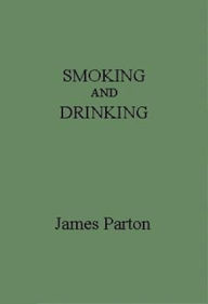 Smoking and Drinking (Illustrated) James Parton Author