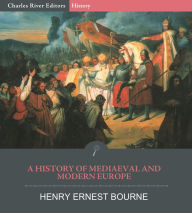 A History of Mediaeval and Modern Europe - Henry Ernest Bourne