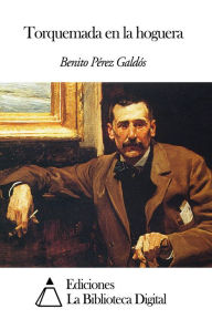 Torquemada en la hoguera - Benito Pérez Galdós