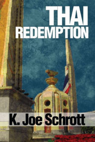 Thai Redemption - K. Joe Schrott