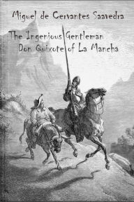 The Ingenious Gentleman Don Quixote of La Mancha - Miguel Cervantes Saavedra
