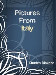 Pictures From Italy - Charles Dickens