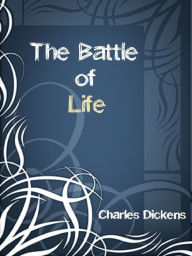 The Battle of Life - charles dickens