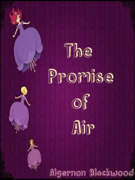 The Promise of Air - Algernon Blackwood