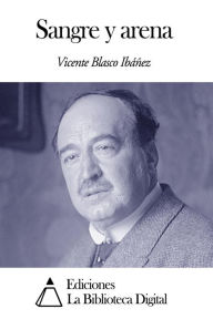 Sangre y arena Vicente Blasco Ibáñez Author