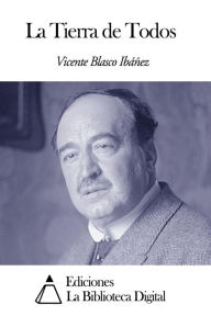 La Tierra de Todos Vicente Blasco Ibáñez Author