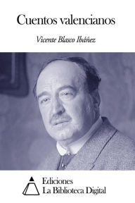 Cuentos valencianos Vicente Blasco Ibáñez Author