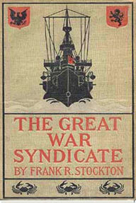 The Great War Syndicate Frank R. Stockton Author