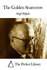 The Golden Scarecrow Hugh Walpole Author