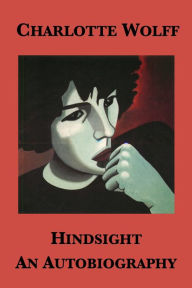 Hindsight: An Autobiography Charlotte Wolff Author