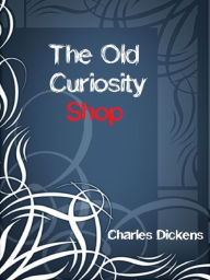 The Old Curiosity Shop - charles dickens