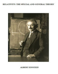Relativity: The Special and General Theory Albert Einstein Author