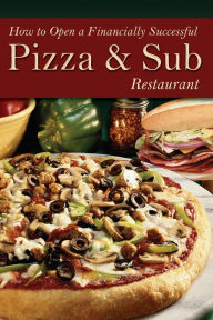 How to Open a Financially Successful Pizza & Sub Restaurant - Shri Henkel
