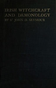 Irish Witchcraft and Demonology St. John D. Seymour Author
