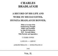 Charles Bradlaugh: a Record of His Life and Work, Volume II (of 2) - Hypatia Bradlaugh Bonner