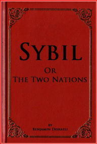 Sybil ( The Two Nations ) - Benjamin Disraeli