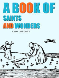 A Book Of Saints And Wonders - Lady Gregory