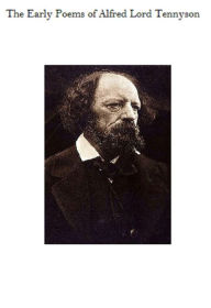 The Early Poems of Alfred Lord Tennyson Alfred Lord Tennyson Author