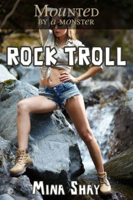 Mounted by a Monster: Rock Troll (Monster Breeding Paranormal Erotica) Mina Shay Author