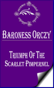 Triumph of the Scarlet Pimpernel - Baroness Orczy