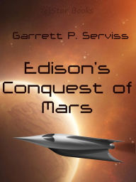 Edison's Conquest of Mars - Garrett P. Serviss