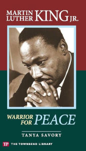 Martin Luther King, Jr.: Warrior For Peace - Tanya savory