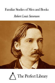 Familiar Studies of Men and Books Robert Louis Stevenson Author
