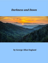 Darkness and Dawn - George Allan England