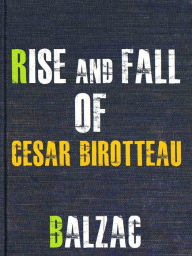 Rise and Fall of Cesar Birotteau - Honore de Balzac