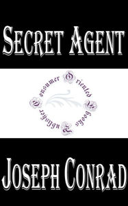 Secret Agent by Joseph Conrad - Joseph Conrad