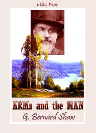 Arms and the Man - G. Bernard Shaw