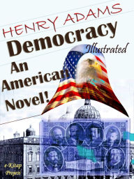 Democracy: An American Novel! - Henry Adams