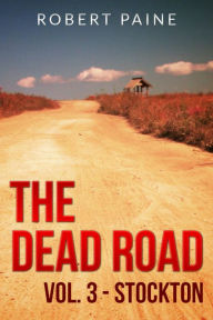 The Dead Road: Vol. 3 - Stockton Robert Paine Author