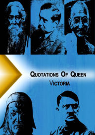 Qoutations from Queen Victoria Queen Victoria Author