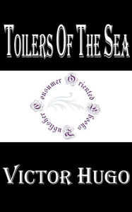 Toilers of the Sea by Victor Hugo - Victor Hugo