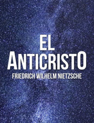 El Anticristo - Friedrich Wilhelm Nietzsche