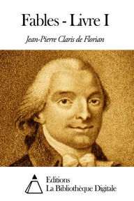 Fables - Livre I Jean-Pierre Claris de Florian Author