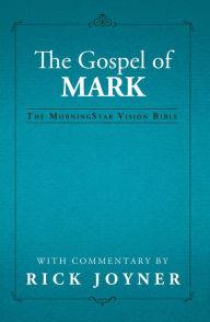 The Gospel of Mark, The MorningStar Vision Bible Rick Joyner Author