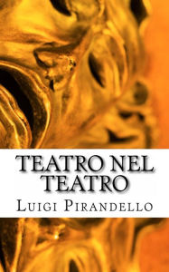 Teatro nel teatro: Sei personaggi in cerca dd - Luigi Pirandello