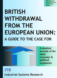 British Withdrawal from the European Union: A Guide to the Case For - Lewis Abbott