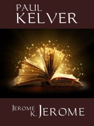 Paul Kelver - Jerome K. Jerome