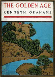 The Golden Age Kenneth Grahame Author