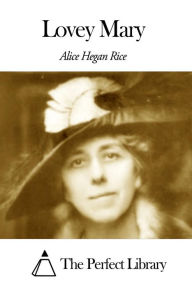 Lovey Mary Alice Hegan Rice Author