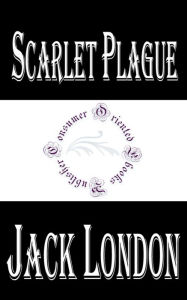 Scarlet Plague by Jack London - Jack London