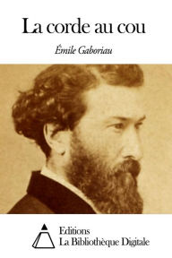 La corde au cou Emile Gaboriau Author