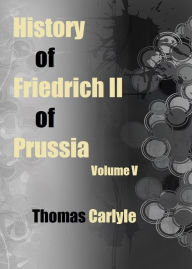 History Of Friedrich II. of Prussia, Volume V - Thomas Carlyle