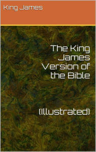 The King James Version of the Bible (Illustrated) Michael King James Author