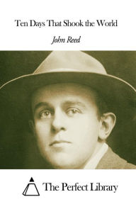 Ten Days That Shook the World John Reed Author